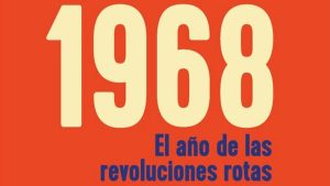 1968 "EL AÑO DE LAS REVOLUCIONES ROTAS".
