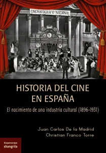 Presentación del libro HISTORIA DEL CINE EN ESPAÑA. El nacimiento de una industria cultural (1896-1931)